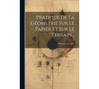 Sebastien Le Cl Pratique De La Géometrie Sur Le Papier Et Sur Le Ter (Tascabile)