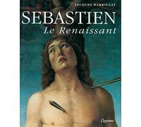Sébastien, le renaissant: Sur le martyre de saint Sébastien dans la deuxième moitié du Quattrocento