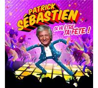 Sebastien, Patrick - Ca Va Etre Ta Fete !