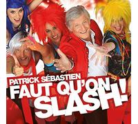 Sebastien, Patrick - Faut Qu'On Slash