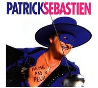 Sebastien, Patrick - Meme Pas Peur