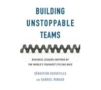 Building Unstoppable Teams: Business Lessons Inspired by the World’s Toughest Cycling Race