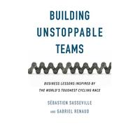 Sebastien Sasseville Gabriel Renaud Building Unstoppable Teams (Tascabile)