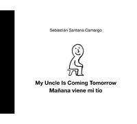 Sebastin Santan My Uncle Is Coming Tomorrow / Manana viene mi (Copertina rigida)