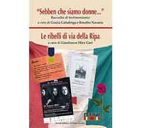 «Sebben che siamo donne». Le ribelli di via della Ripa