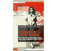 Sebben che siamo donne. Per una storia delle sindacaliste della Cgil di Milano (1891-1981)