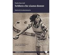 Sebben che siamo donne. Storie di rivoluzionarie