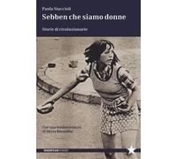Sebben che siamo donne. Storie di rivoluzionarie [Paperback] [Sep 13, 2023] Stac