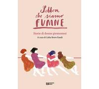 Sebben che siamo fumne... Storie di donne piemontesi