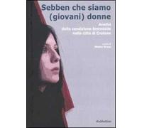 Sebben che siamo (giovani) donne. Analisi della condizione femminile nella città di Crotone