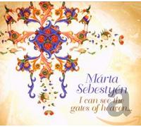Sebestyen, Marta - I Can See The Gates Of Heaven