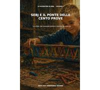 Sebj e il ponte delle cento prove: La sfida che nessuno poteva vincere da solo