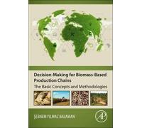 Sebnem Yilmaz Bala Decision-Making for Biomass-Based Production Cha (Tascabile)