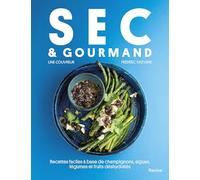 Sec & Gourmand: Recettes faciles à base de champignons, algues, légumes et fruits déshydratés