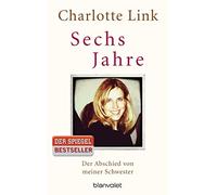 Sechs jahre: Der Abschied von meiner Schwester
