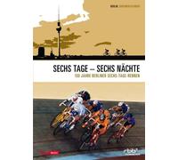 Sechs Tage - sechs Nächte - 100 Jahre Berliner Sechs-Tage-Rennen