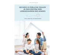 SECHZIG ELTERLICHE FEHLER IN DEN ERSTEN DREI LEBENSJAHREN DES KINDES: VON LIEBE BIS ZU PROBLEMEN