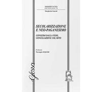 Secolarizzazione e neo-paganesimo. Congedo dalla fede, conciliazione col mito