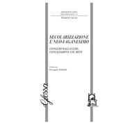 Secolarizzazione e neo-paganesimo. Congedo dalla fede, conciliazione col mito
