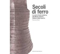 Secoli di ferro. Le armi di età moderna del Museo storico italiano della guerra