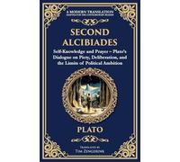 Second Alcibiades: Self-Knowledge and Prayer - Plato's Dialogue on Piety, Deliberation, and the Limits of Political Ambition: 381