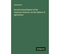 Second Annual Report of the American Institute, On the Subject of Agriculture