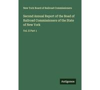 Second Annual Report of the Boad of Railroad Commissioners of the State of New York: Vol. II Part 1