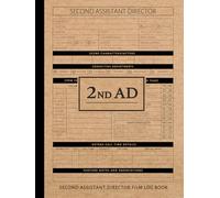 Second Assistant Director Movie Log Book: Control the Chaos. Ideal for 2nd ADs, Production Teams & Film Set Managers