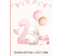 Second Birthday Guest Book: 2nd B-Day Party Messages for Girls with Gift Log | Keepsake Memory for Daughters & Parents | Pink Design with Bunny Rabbit