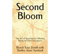 Second Bloom: The Art of Renewal for Women Ready to Live Fully Again