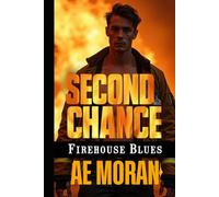 Second Chance: A Steamy Firefighter Rescue Alpha Male Workplace Contemporary Romance