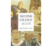 Second Chance Again: A Dentist’s Journey from Professional Success to Prison, Addiction, and Ultimate Redemption