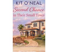 Second Chance in Their Small Town: A Clean and Wholesome Romance