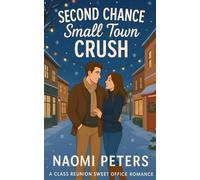 Second Chance Small Town Crush: A Class Reunion Sweet Office Romance