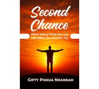 Second Chance: When Mercy Finds You and Life Offers You Another Try