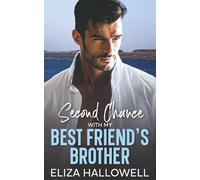 Second Chance with My Best Friend's Brother: A Small Town Forced Proximity Romance
