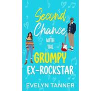 Second Chance with the Grumpy Ex-Rockstar: A Single Dad Sweet Romance