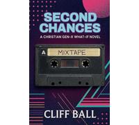 Second Chances: A Christian Gen-X What-if Novel