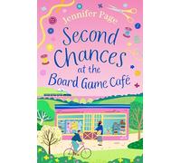 Second Chances at the Board Game Cafe: A cosy romance with a board game twist, perfect for fans of small-town settings