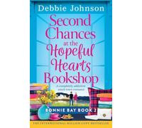 Second Chances at the Hopeful Hearts Bookshop: A completely addictive small-town romance: 2