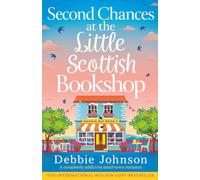 Second Chances at the Little Scottish Bookshop: A completely addictive small-town romance