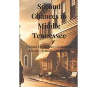 Second Chances in Middle Tennessee: Willow Creek Second Chances Christian Romance Series: 1