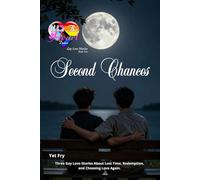 Second Chances: Three Gay Love Stories About Lost Time, Redemption, and Choosing Love Again