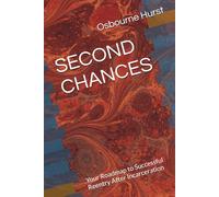 SECOND CHANCES: Your Roadmap to Successful Reentry After Incarceration
