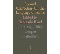 Second Characters; Or the Language of Forms: Edited by Benjamin Rand