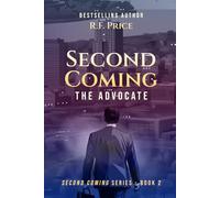 Second Coming: A Thriller by Christian Authors: The Advocate - Fiction by Christian Authors Series Book 2