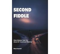 Second Fiddle: What Nobody Tells You About Bi-Vocational Ministry