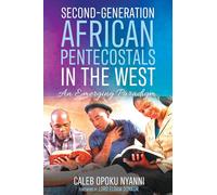 Second-Generation African Pentecostals in the West: An Emerging Paradigm