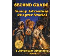 SECOND GRADE Funny Adventure Chapter Stories: 8 Funny Mystery and Adventure Stories for Beginning Readers