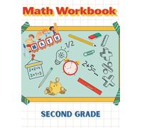 Second Grade Math Workbook for Kids Ages 7-8: Fun and Engaging Practice for Addition, Subtraction, Place Value, Time, Money, and More!